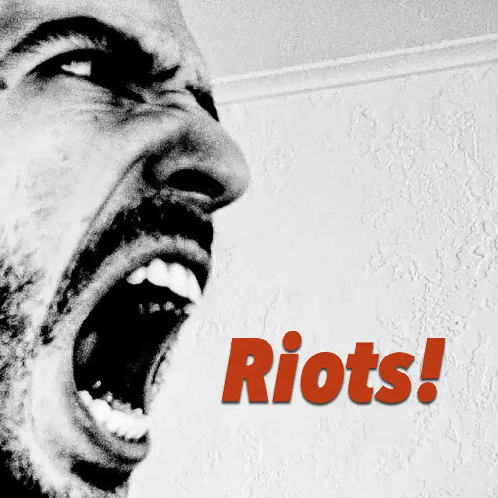 Riots!