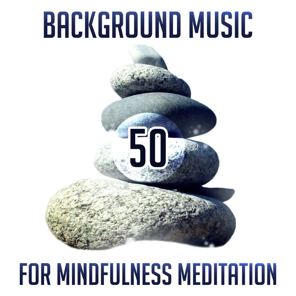 50 Background Music for Mindfulness Meditation, Zen New Age & Healing Nature Sounds, Reiki, Yoga