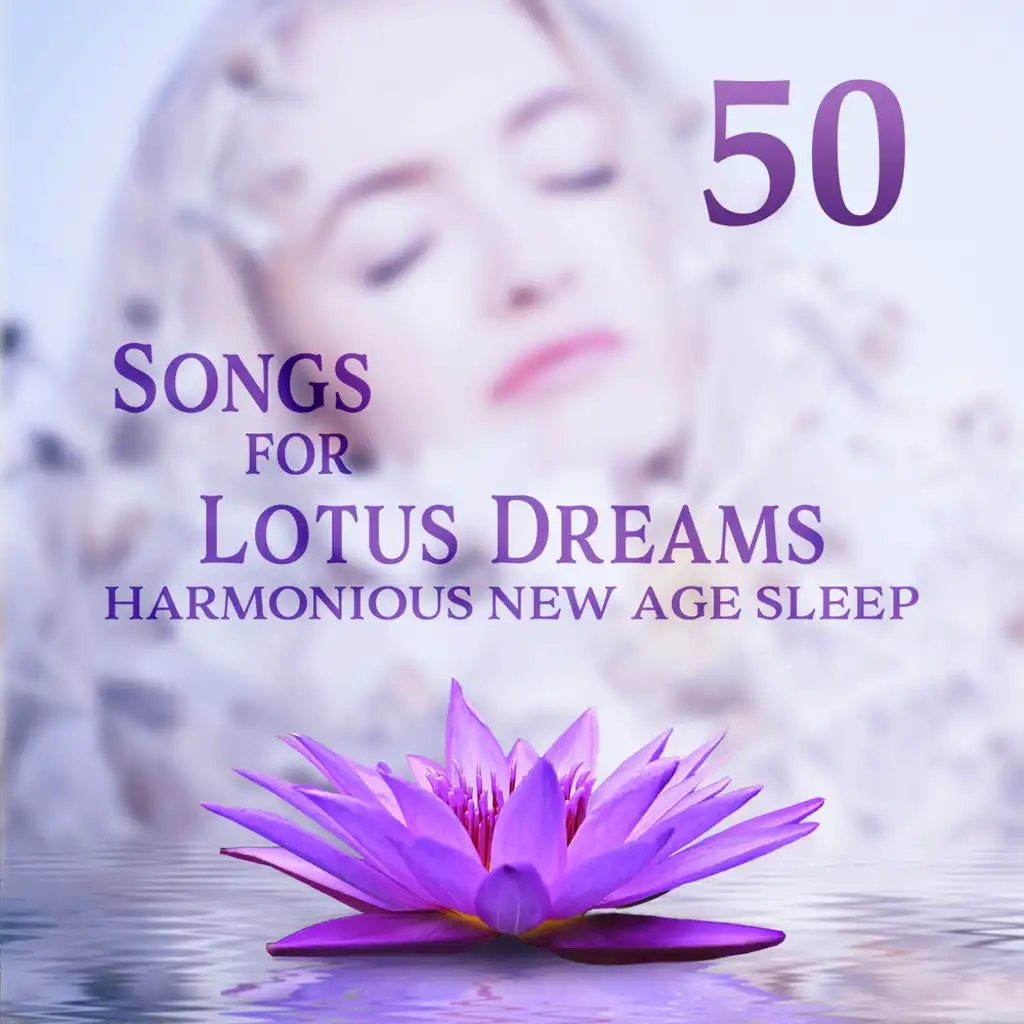 50 Songs for Lotus Dreams: Harmonious New Age Sleep – Sounds of Mystic Asian Atmosphere, Calming Meditation, Relieving Insomnia & Restful Sleep