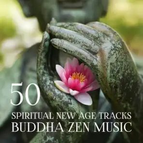 50 Spiritual New Age Tracks: Buddha Zen Music - Asian Chakra Balancing, Reiki Healing Therapy Sounds, Yoga Studio, Tibetan Bowls
