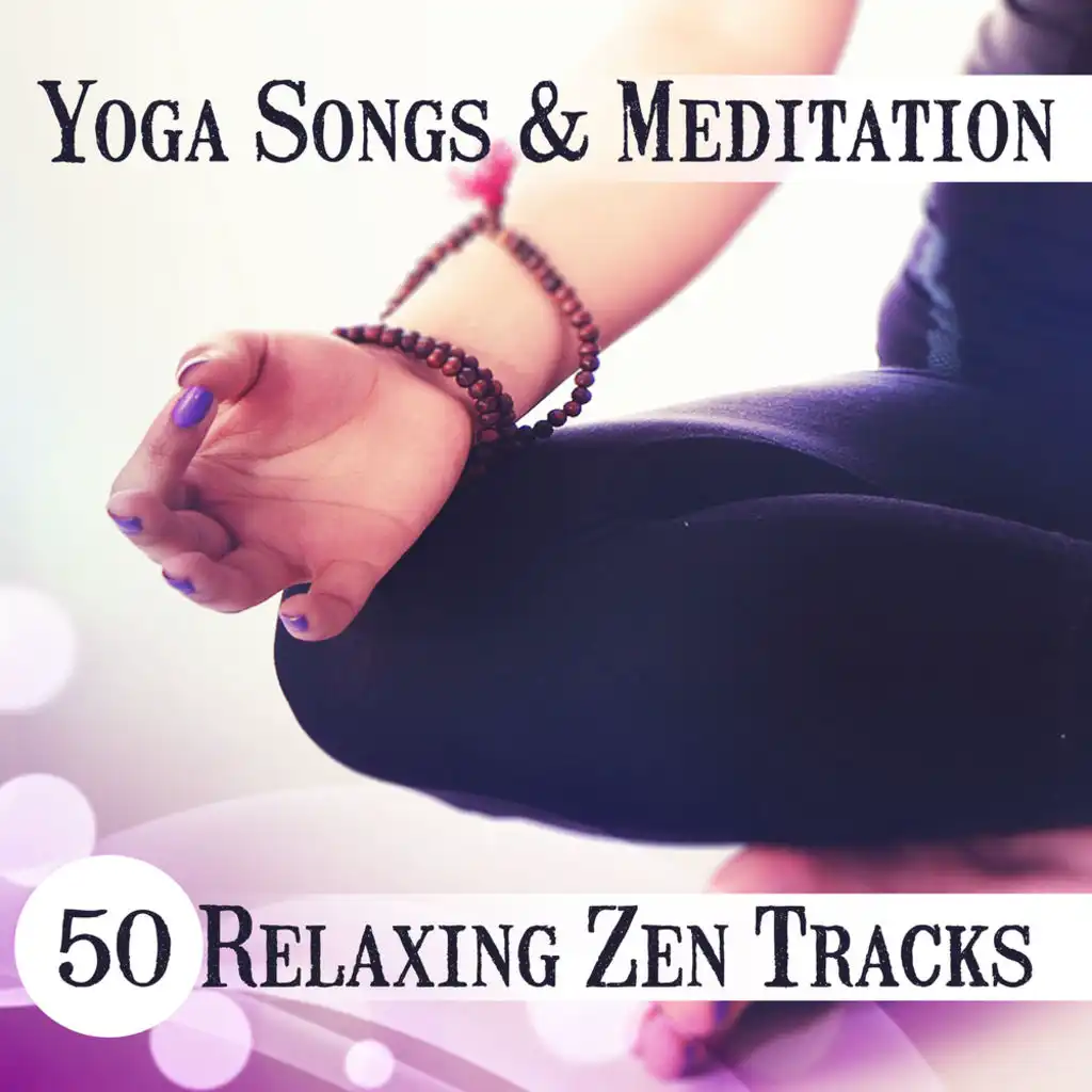 Yoga Songs & Meditation: 50 Relaxing Zen Tracks - New Age, Ambient Nature Sounds, Serenity Instrumental Music, Healing Therapy