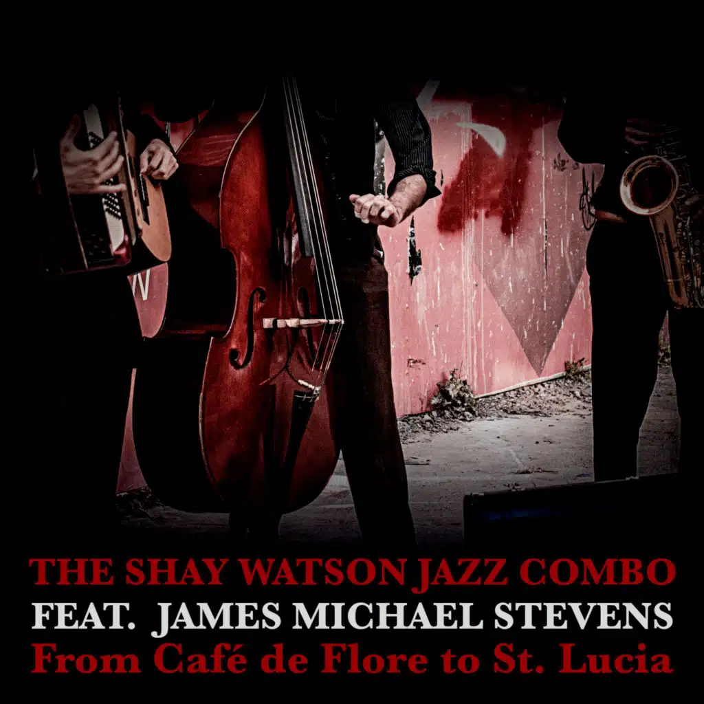 From Café de Flore to St. Lucia (feat. James Michael Stevens)