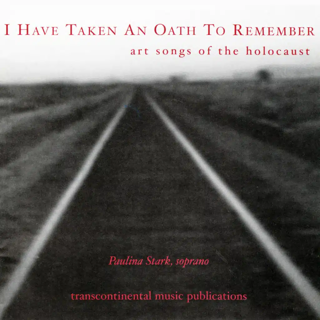I Have Taken an Oath to Remember: Art Songs of the Holocaust