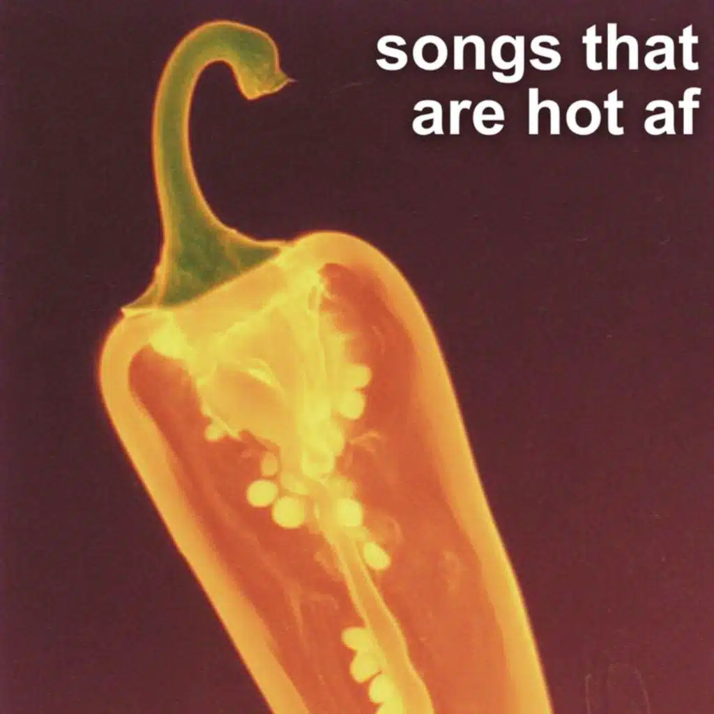 songs that are hot af
