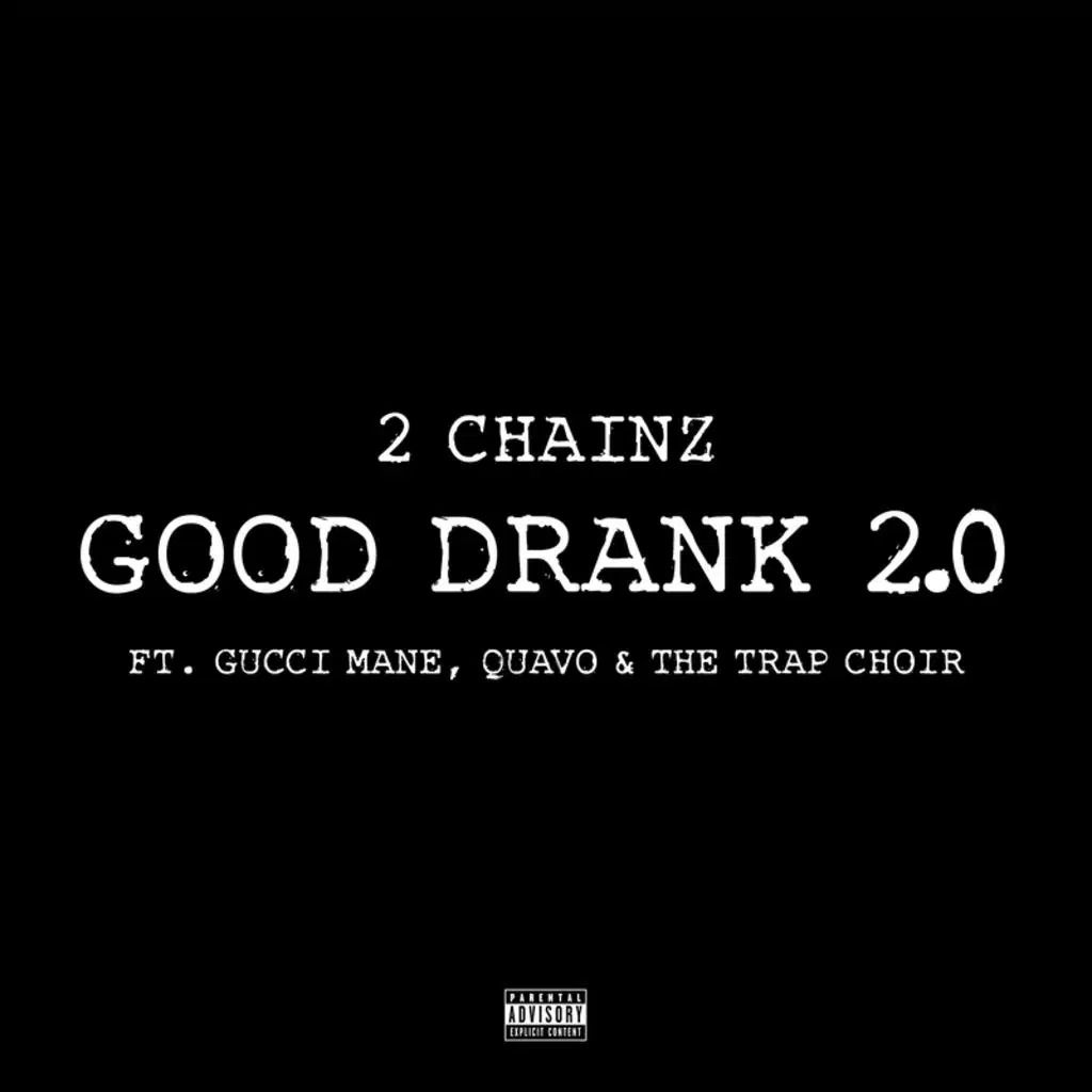 Good Drank 2.0 (feat. Gucci Mane, Quavo & The Trap Choir)