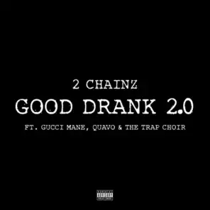 Good Drank 2.0 (feat. Gucci Mane, Quavo & The Trap Choir)