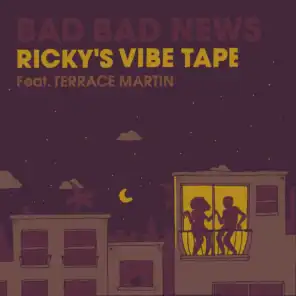 Bad Bad News (Ricky's Vibe Tape) [feat. Terrace Martin]