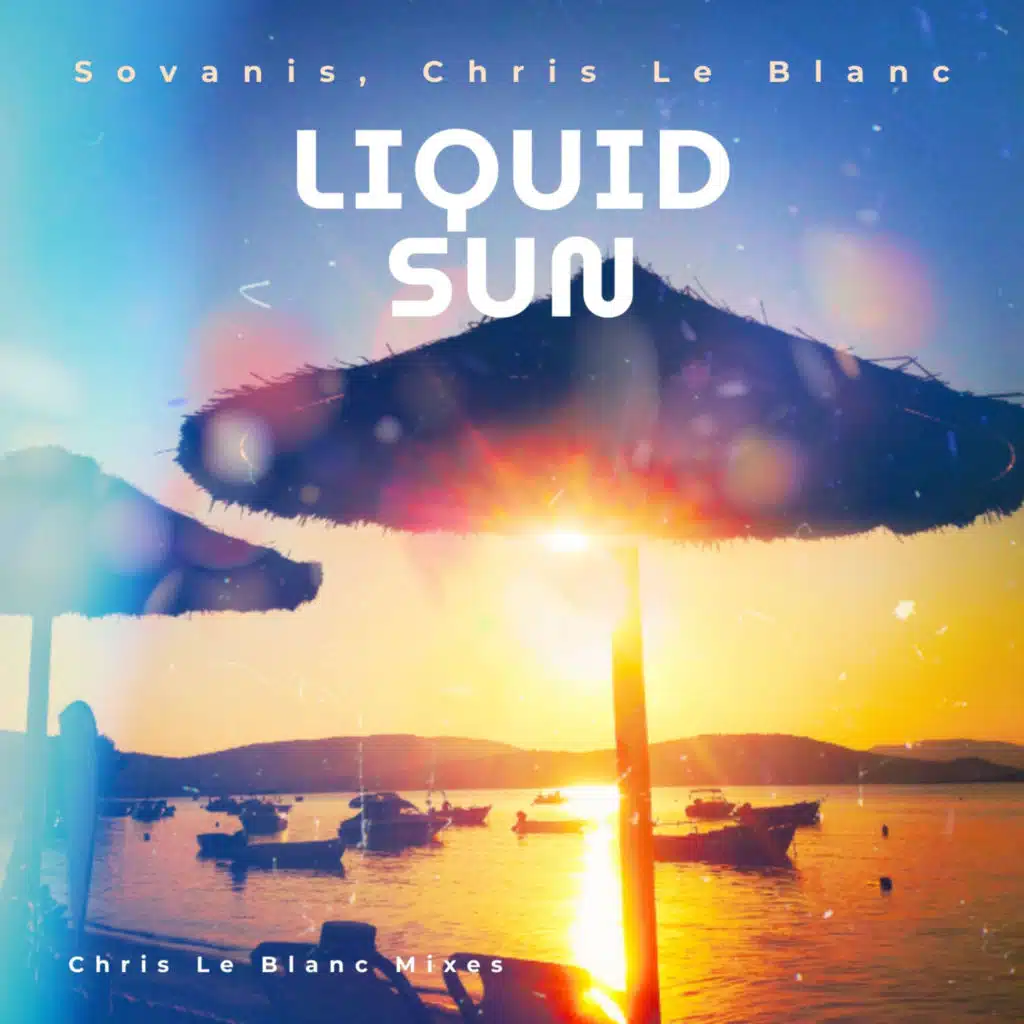 Liquid Sun (Chris Le Blanc Mixes)