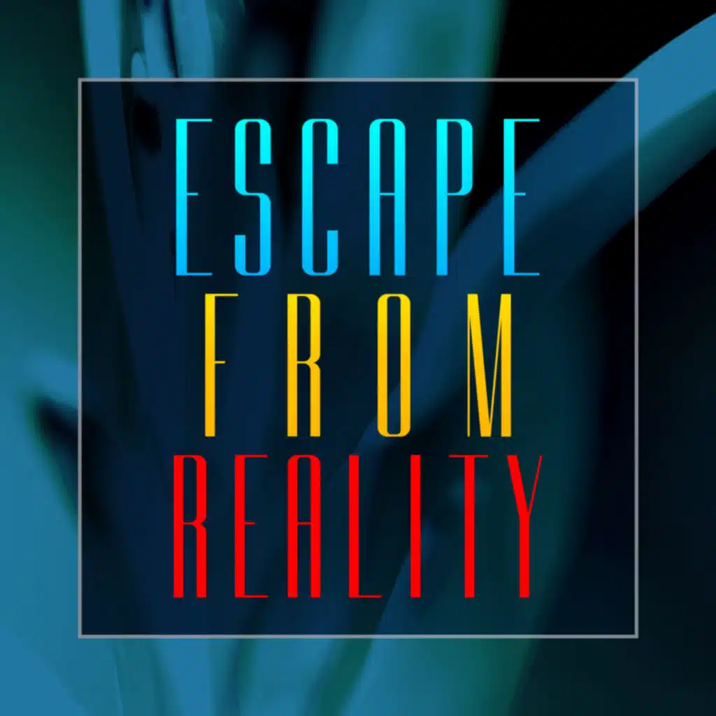 Escape From Reality