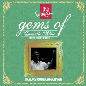 Gems of Carnatic Music: Sanjay Subrahmanyan (Live in Concert 2010)