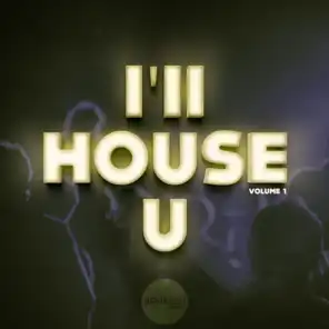 I'll House U, Vol. 1