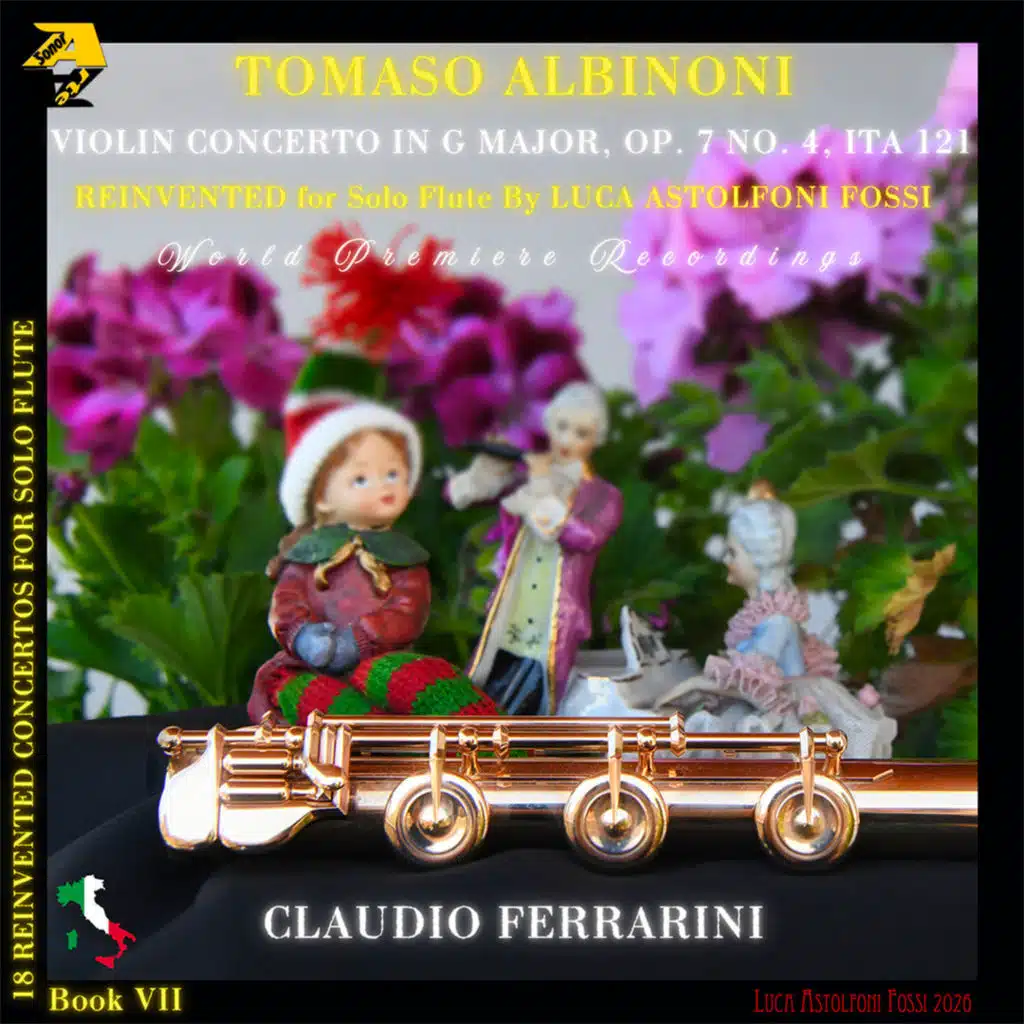 Tomaso Albinoni: Violin Concerto in G Major, Op. 7 No. 4, (REINVENTED for Solo Flute by Luca Astolfoni Fossi)