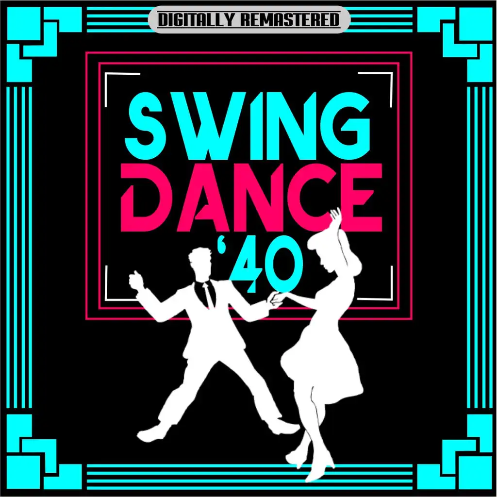 Swing Dance '40 (Digitally Remastered)