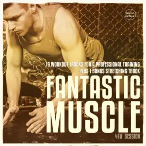 Fantastic Muscle, Vol. 4 (Workout Music For Training, Plus Bonus Stretching Track)