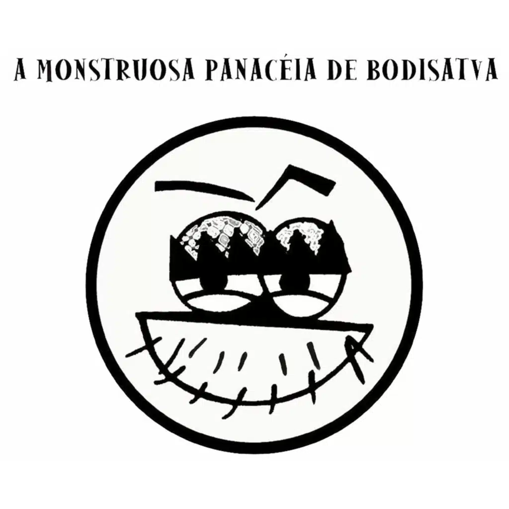 A Monstruosa Panaceia de Bodisatva