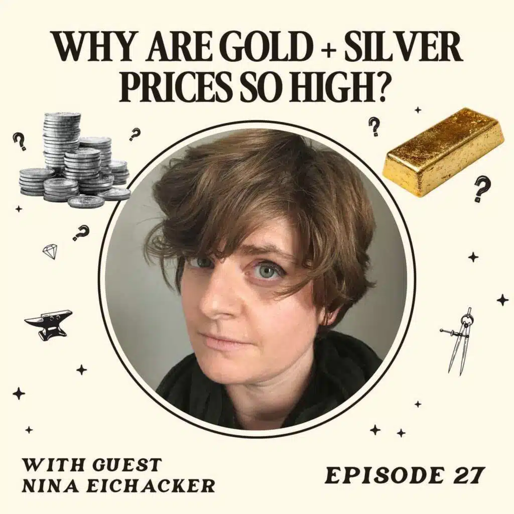 Why Are Gold & Silver Prices So High With Special Guest Nina Eichacker