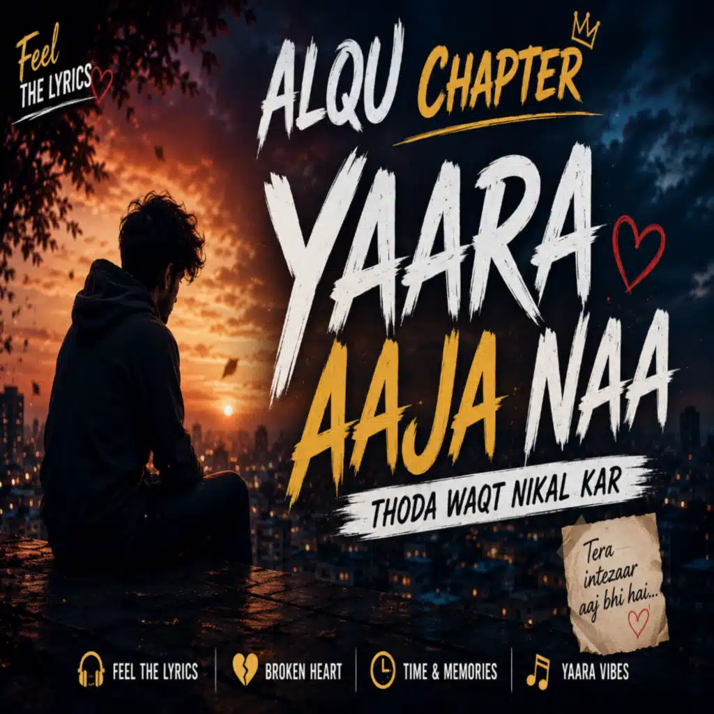 YAARA AAJANA THODA WAQT NIKAL KAR