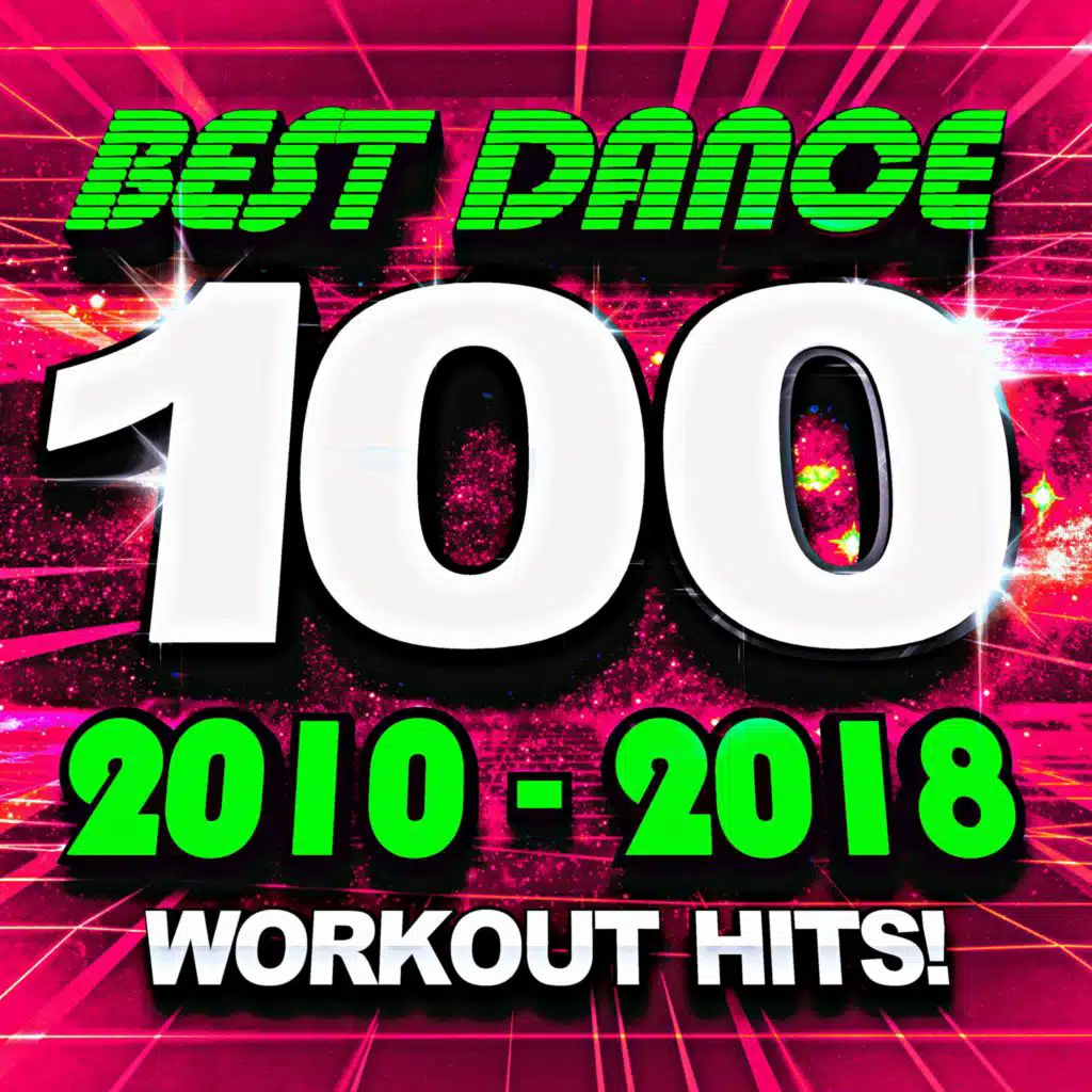 100 Best Dance 2010 – 2018 Workout Hits!