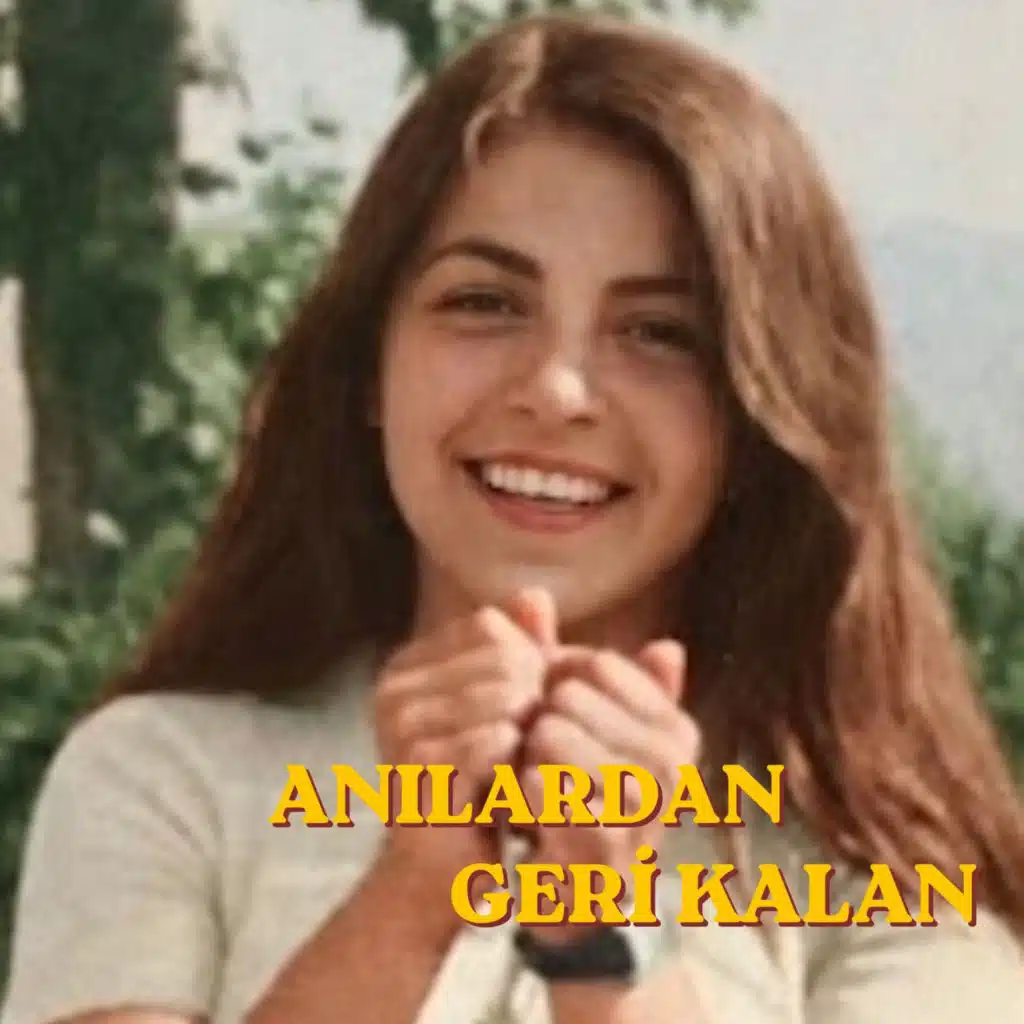 ANILARDAN GERİYE KALAN