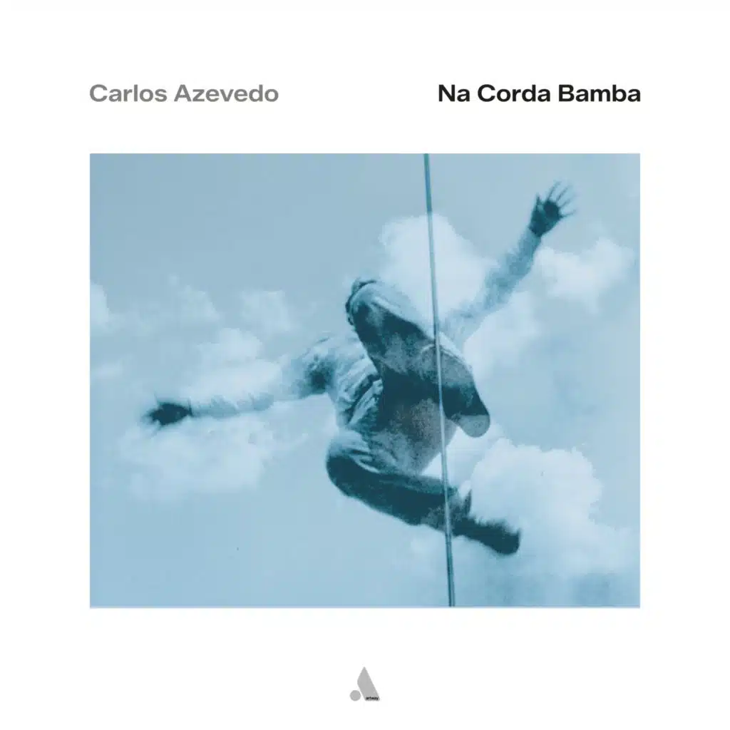 Carlos Azevedo: Na Corda Bamba
