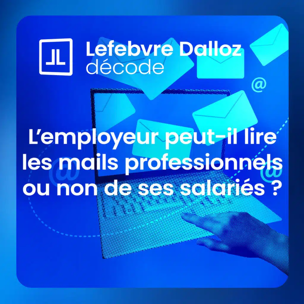 L’employeur peut-il lire les mails professionnels ou non de ses salariés ?