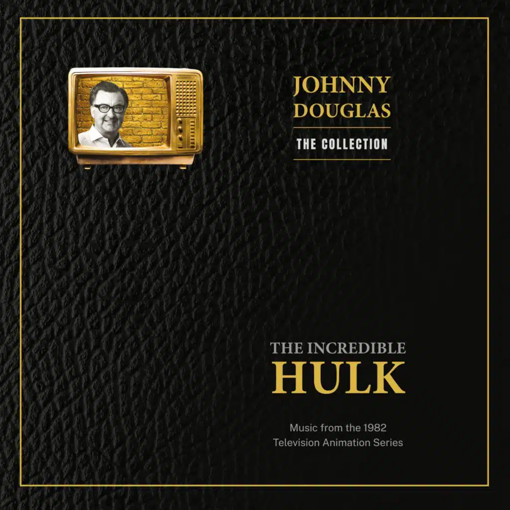 Johnny Douglas | The Collection: The Incredible Hulk (Music from the 1982 Television Animation Series)