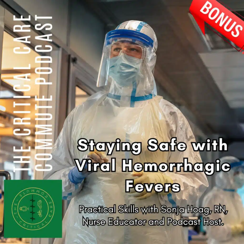 Staying Safe with Viral Hemorrhagic Fevers - Practical Skills with Sonja Hoag, RN, CNE and Podcast Host. 