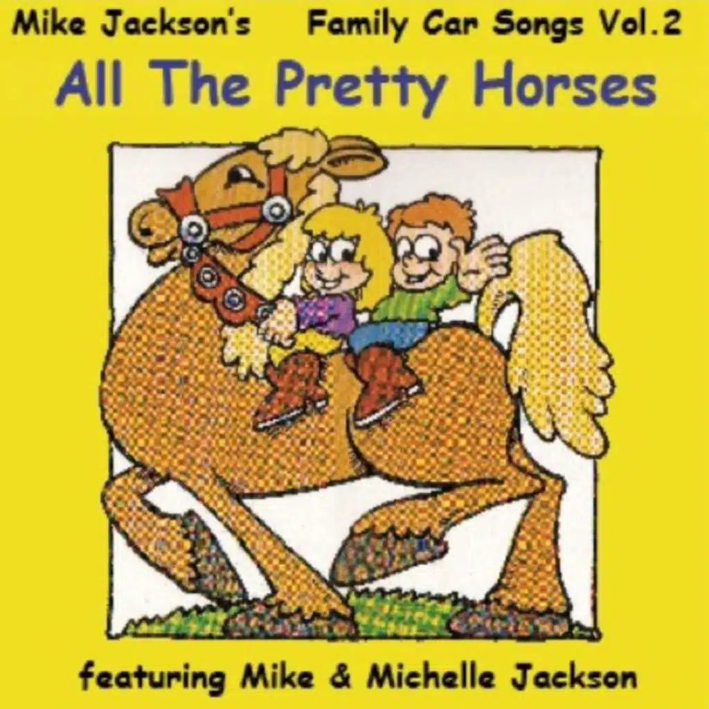 Mike Jackson's All The Pretty Horses - Family Car Songs, Vol. 2 (feat. Michelle Jackson)