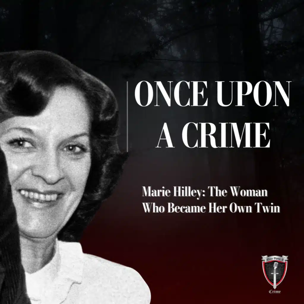 Marie Hilley: The Woman Who Became Her Own Twin