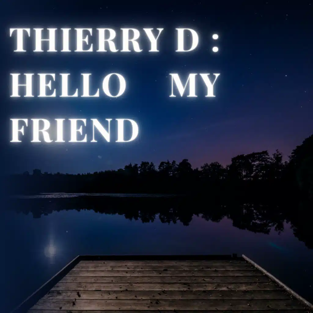 HELLO MY FRIEND