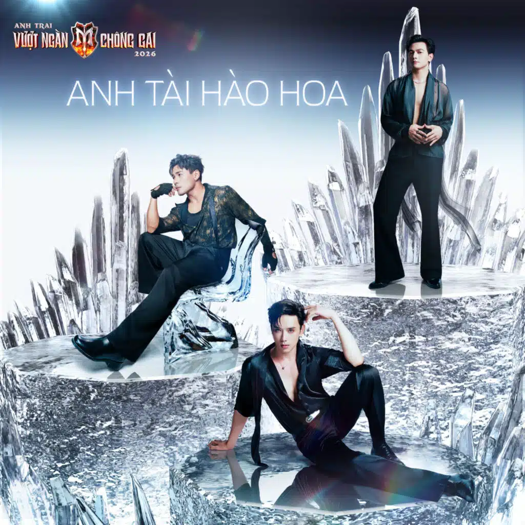 ANH TÀI HÀO HOA (Anh Trai Vượt Ngàn Chông Gai 2026)