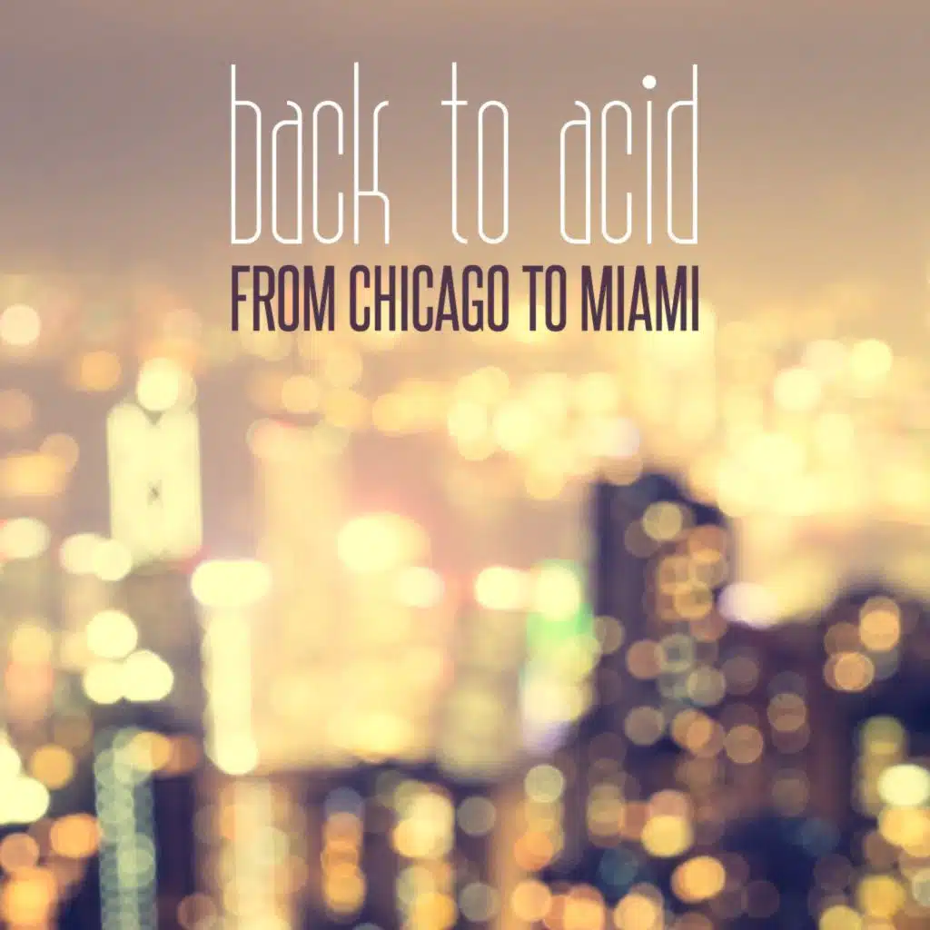 Back to Acid: From Chicago to Miami