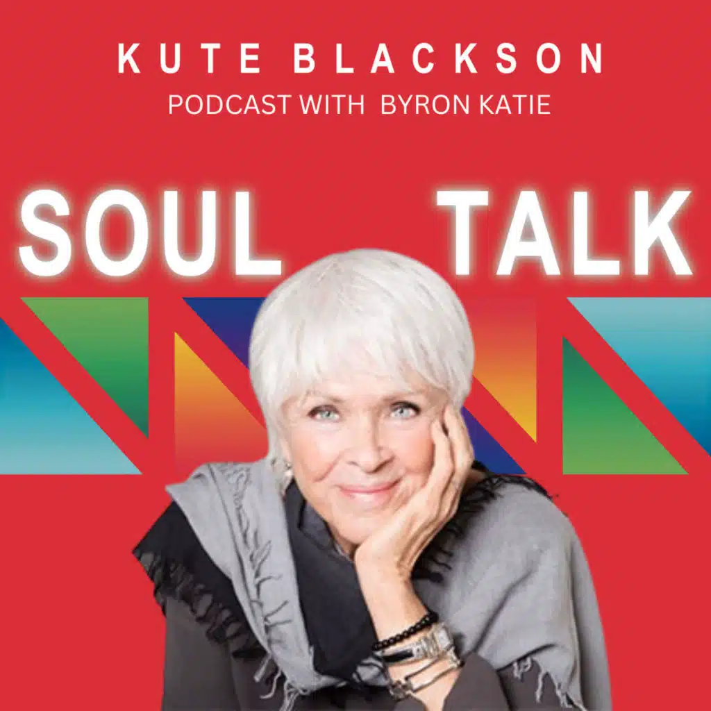 461: Byron Katie on Why You're Still Suffering: The One Belief That Could Change Everything