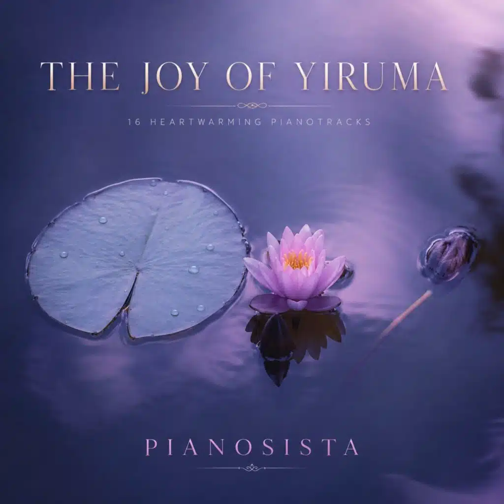 The Joy of Yiruma (16 Heartwarming Pianotracks)