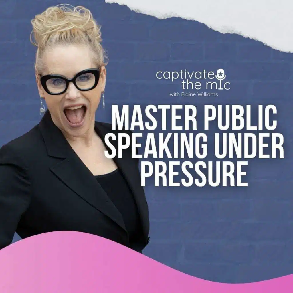 Master Public Speaking Under Pressure | Elaine Williams | Captivate the Mic