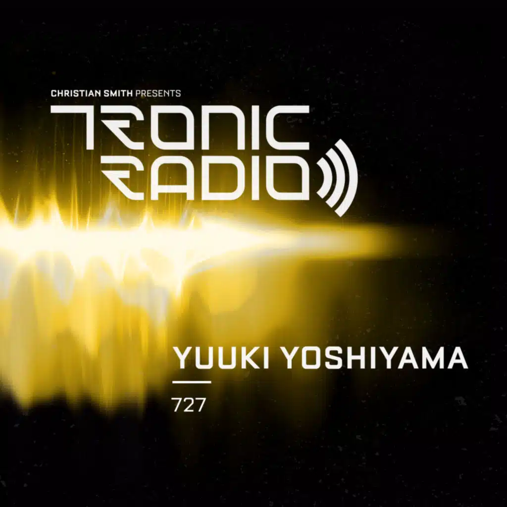 Tronic Podcast 727 with Yuuki Yoshiyama