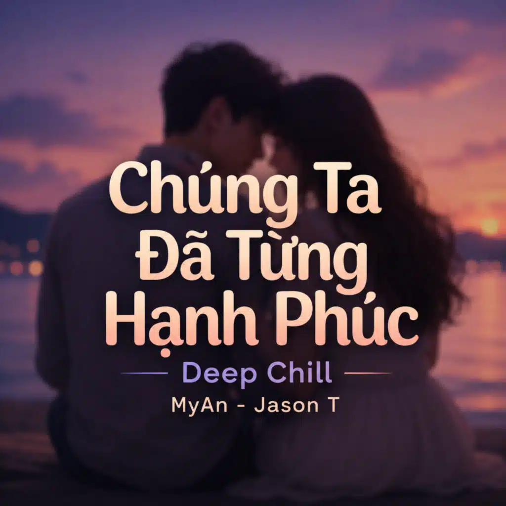 Chúng Ta Đã Từng Hạnh Phúc (Deep Chill) [feat. NhacPro Remix & HThuong]
