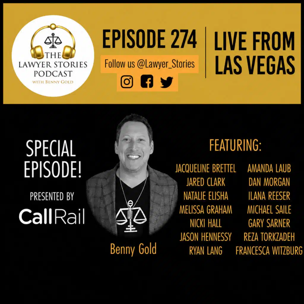 Ep. 274 | It's All About the Relationships | Lawyer Stories Live from Las Vegas in Partnership with CallRail