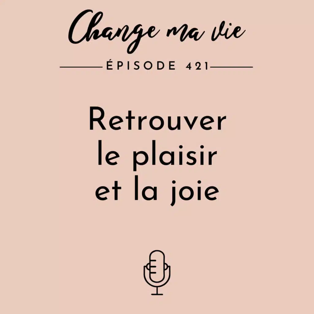 Comment retrouver le plaisir et la joie ?