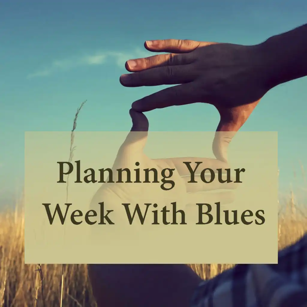 Planning Your Week With Blues