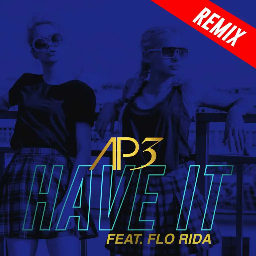 Have It (Remixes) [feat. Flo Rida]