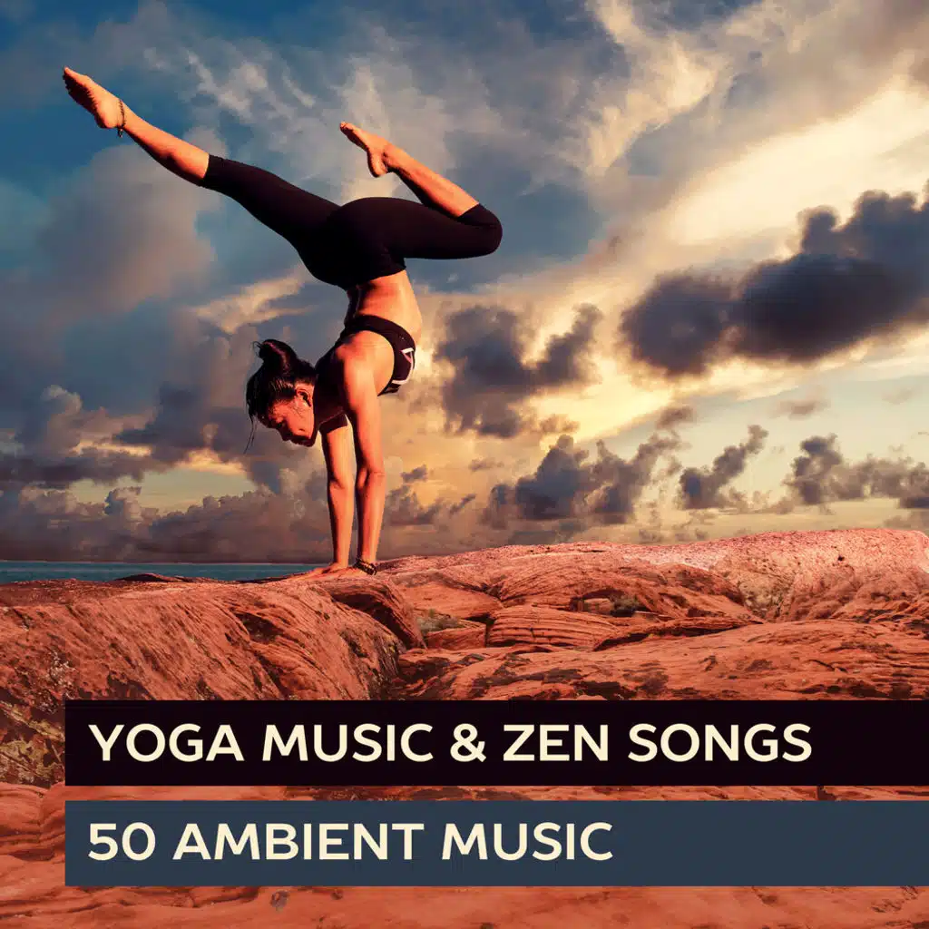 Yoga Music & Zen Songs: 50 Ambient Music Therapy - Relaxing Music, Nature Sounds, Ayurvedic, Qigong, Tai-Chi, Mantra, Reiki & Spa