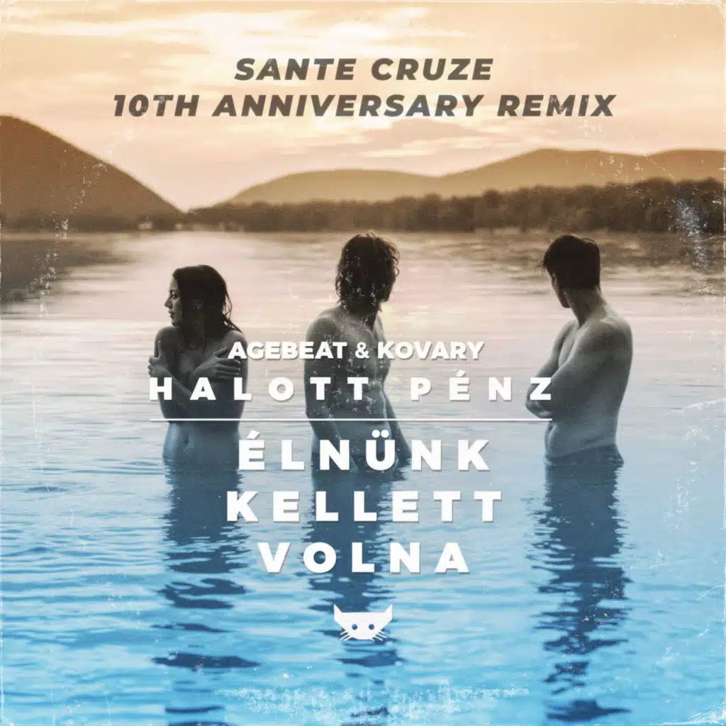 Élnünk kellett volna (Sante Cruze 10th Anniversary Remix) [feat. Halott Pénz]