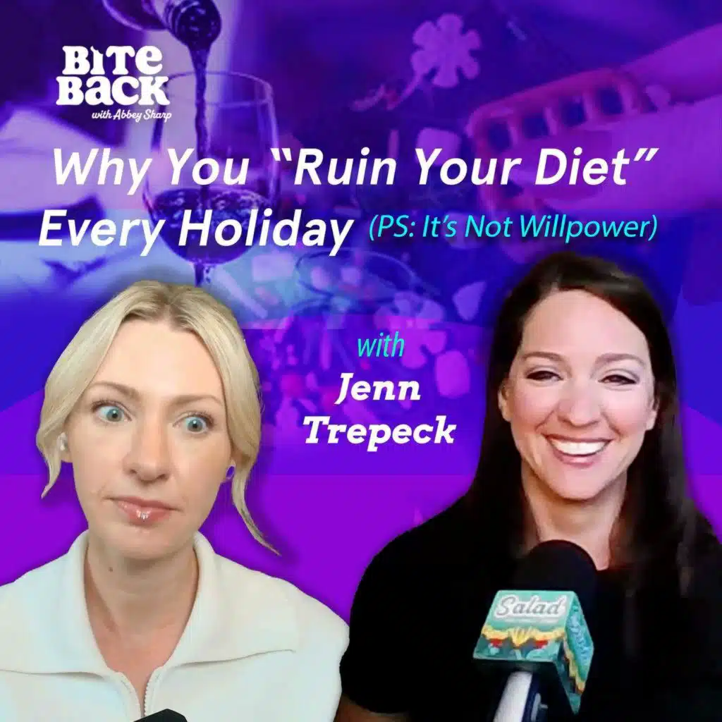 Why You “Ruin Your Diet” Every Holiday (PS: It’s Not Willpower) with Jenn Trepeck