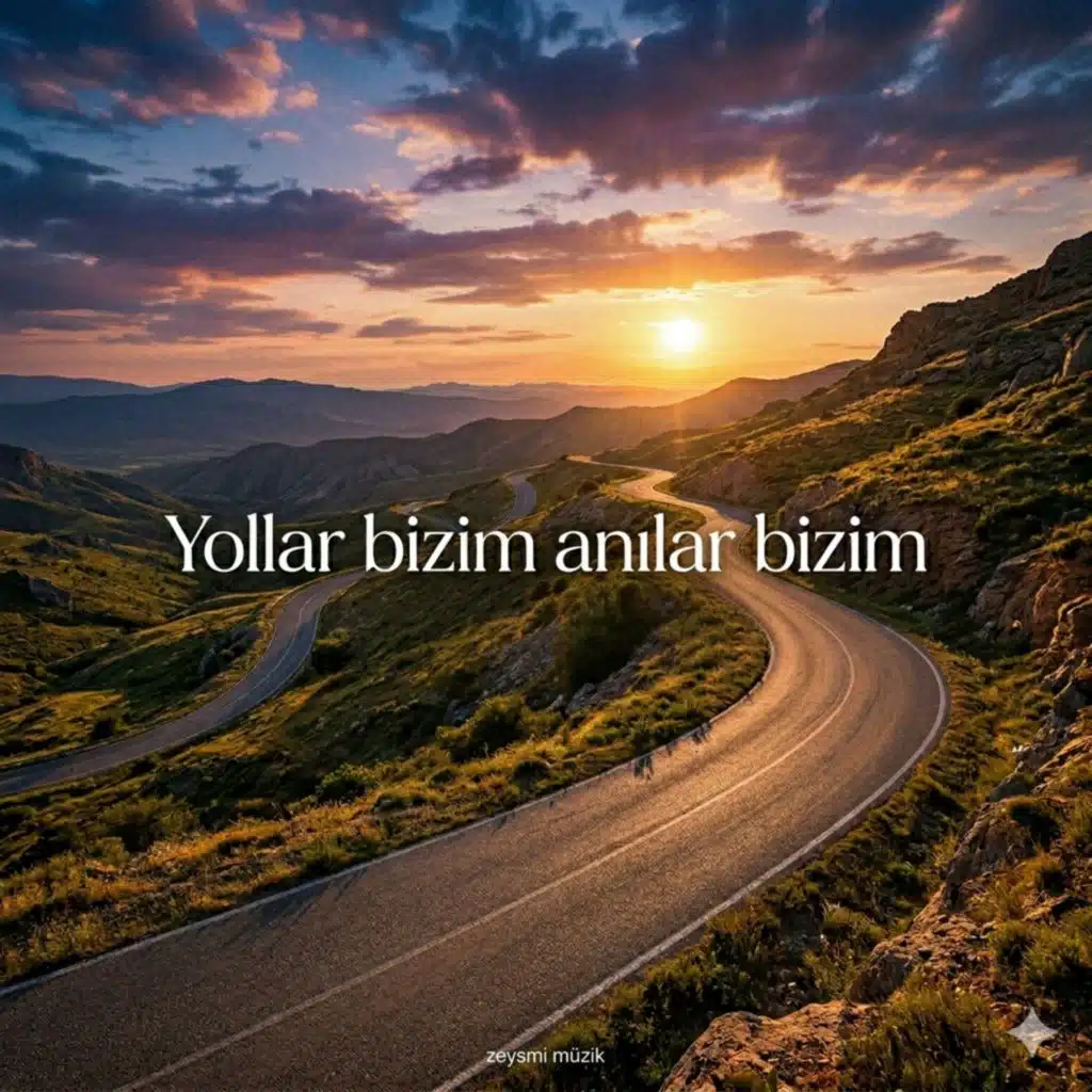 Yollar bizim anılar bizim