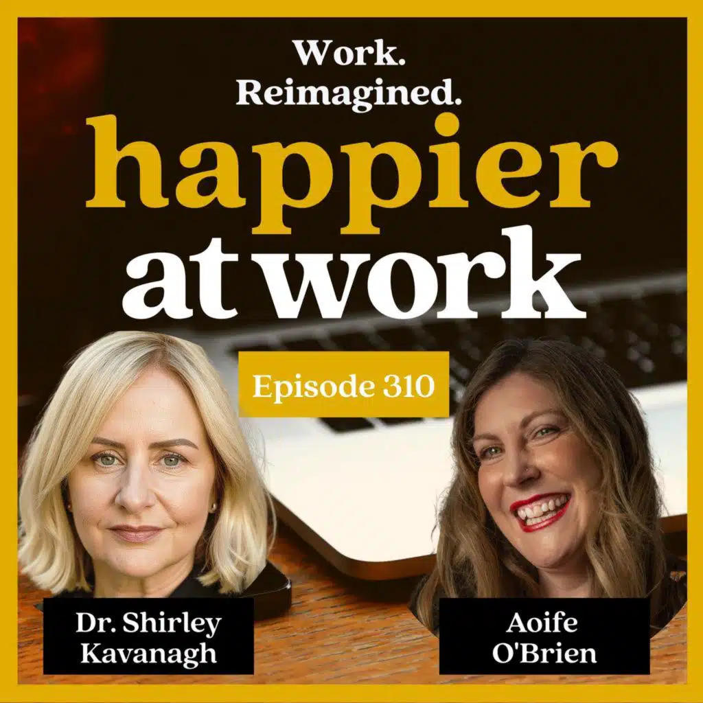 310: Creating Impact and Value at Work with Dr. Shirley Kavanagh