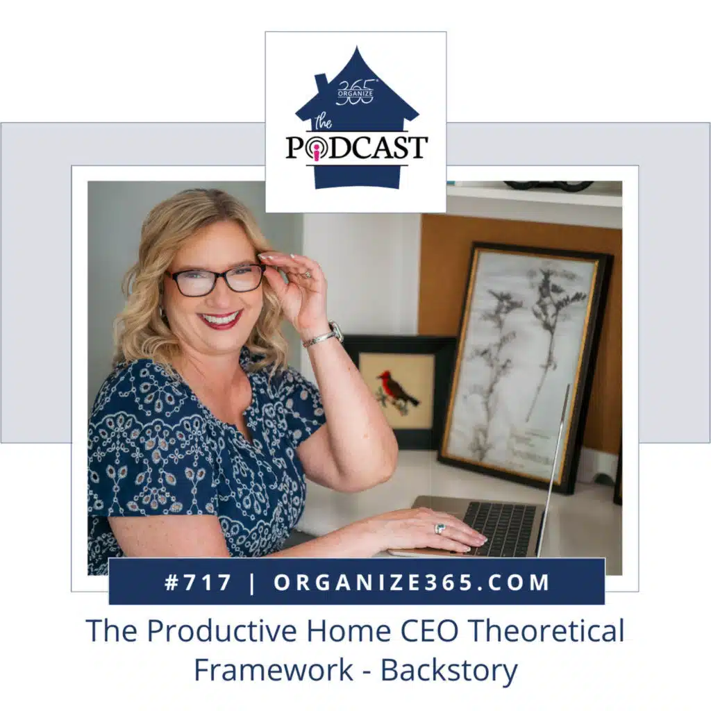717 - The Productive Home CEO Theoretical Framework - Backstory