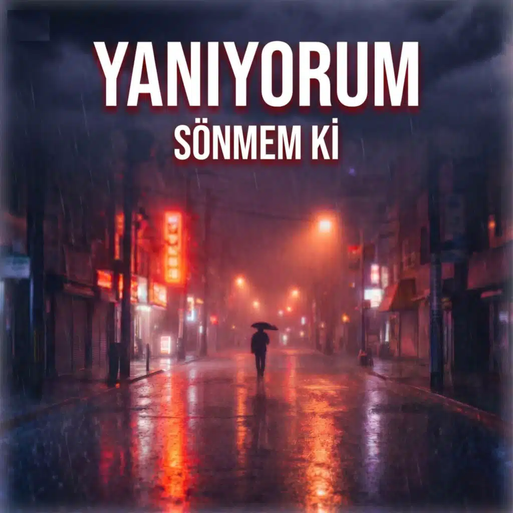 Yanıyorum, Sönmem ki