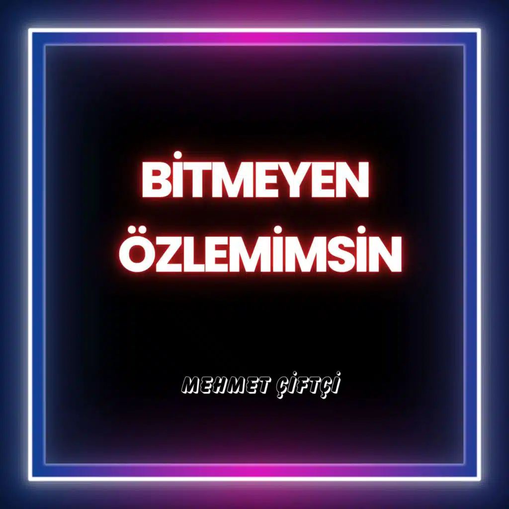 Bitmeyen Özlemimsin
