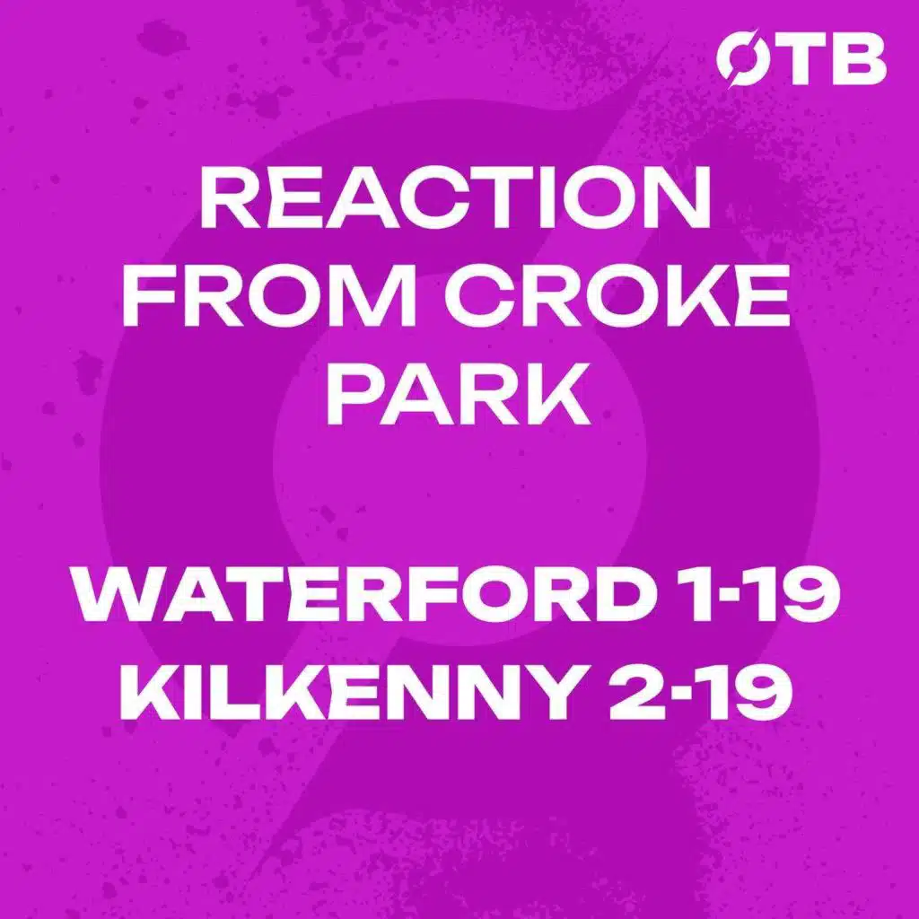 Kilkenny beat Waterford in ET to advance | Waterford 1-19 Kilkenny 2-19 | Reaction from Croke Park